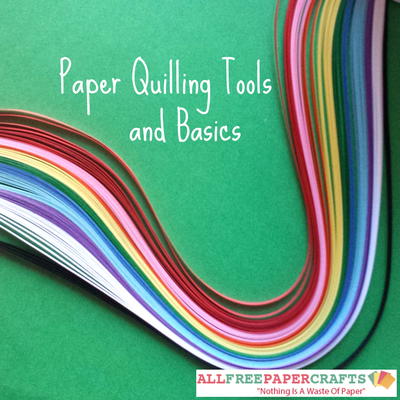 Paper Quilling Tools and Basics