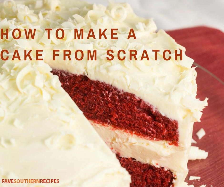 How to Make a Cake from Scratch | FaveSouthernRecipes.com