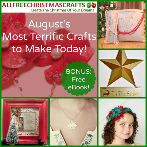 100 of August's Most Terrific Christmas Crafts To Make Today + BONUS Free eBook