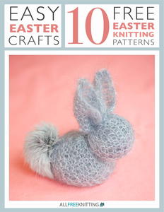 Easy Easter Crafts: 10 Free Easter Knitting Patterns