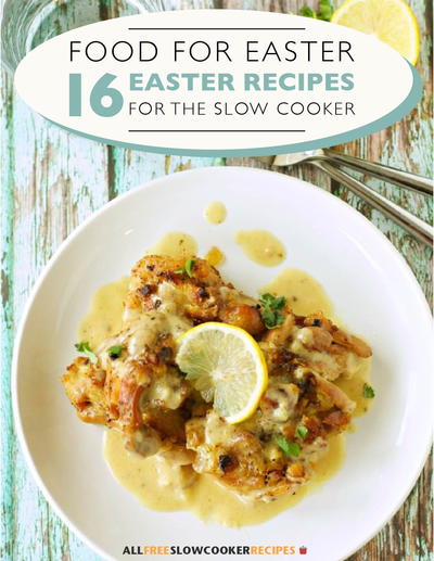 "Food for Easter: 16 Easter Recipes for the Slow Cooker" Free eCookbook