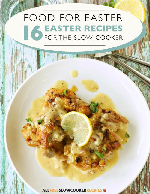 Food for Easter 16 Easter Recipes for the Slow Cooker Free eCookbook