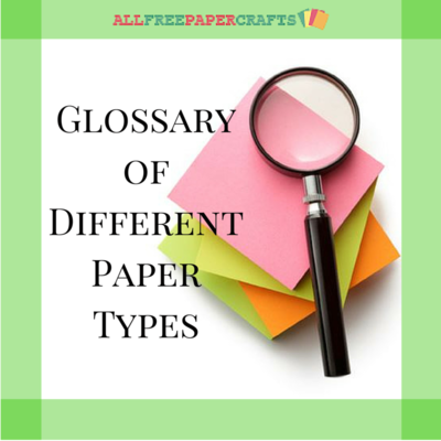 Glossary of Different Types of Paper