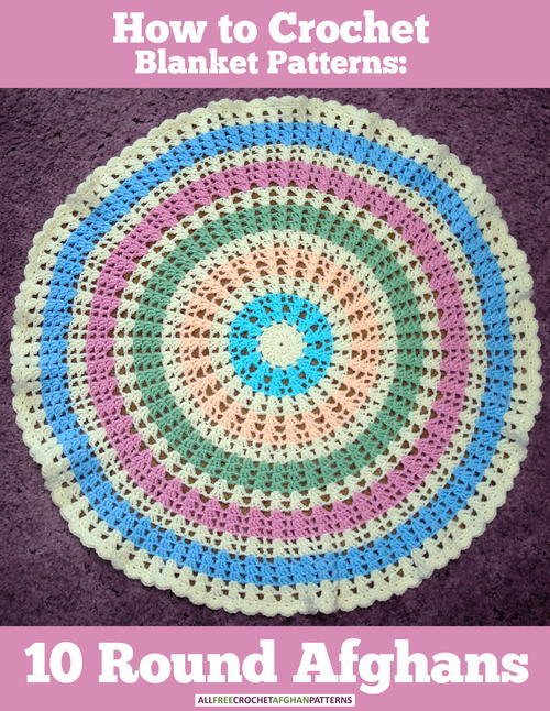 How to Crochet Blanket Patterns 10 Round Afghans