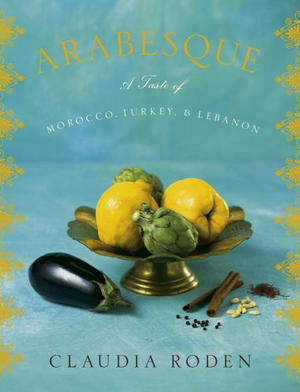Arabesque: A Taste of Morocco, Turkey & Lebanon