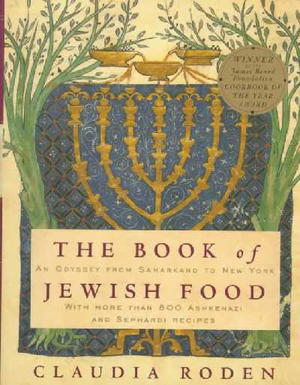The Book of Jewish Food: An Odyssey from Samarkand to New York