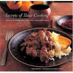 Secrets of Slow Cooking: Creating Extraordinary Food with Your Slow Cooker 