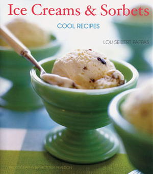 Ice Creams and Sorbets: Cool Recipes