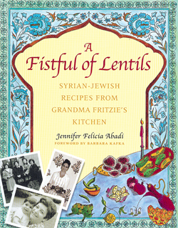 A Fistful of Lentils: Syrian-Jewish Recipes from Grandma Fritzie's Kitchen