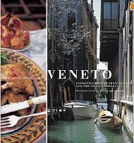 Veneto: Authentic Recipes from Venice and the Italian Northeast