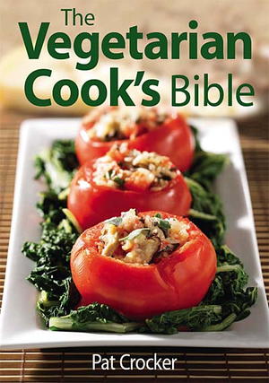 The Vegetarian Cook's Bible