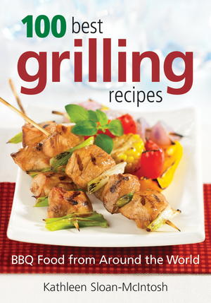 100 Best Grilling Recipes: BBQ Food from Around the World