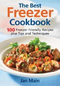 The Best Freezer Cookbook: 100 Freezer-Friendly Recipes, Plus Tips and Techniques