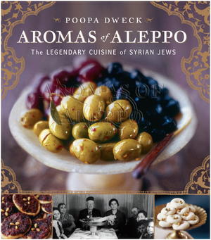 Aromas of Aleppo: The Legendary Cuisine of Syrian Jews