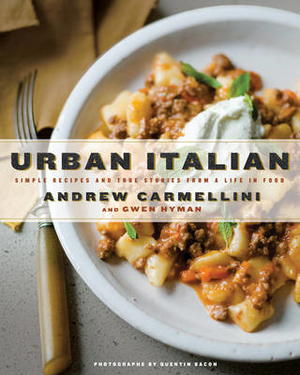 Urban Italian: Simple Recipes and True Stories from a Life in Food
