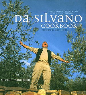 Da Silvano Cookbook: Simple Secrets from New York's Favorite Italian Restaurant