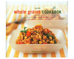 The New Whole Grains Cookbook