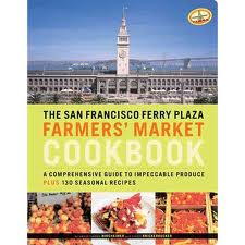 The San Francisco Ferry Plaza Farmer's Market Cookbook