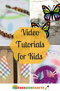 Easy Craft Ideas for Kids: 22 Video Tutorials