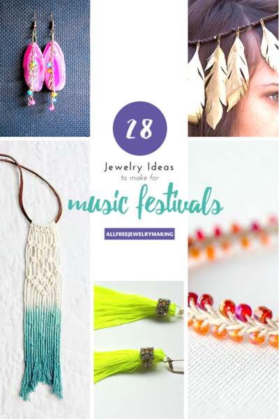 Festival Jewelry: 28 Jewelry Ideas to Make for Music Festivals