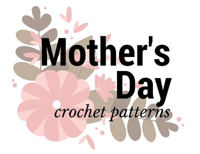 Top 10 Mother's Day Crochet Patterns