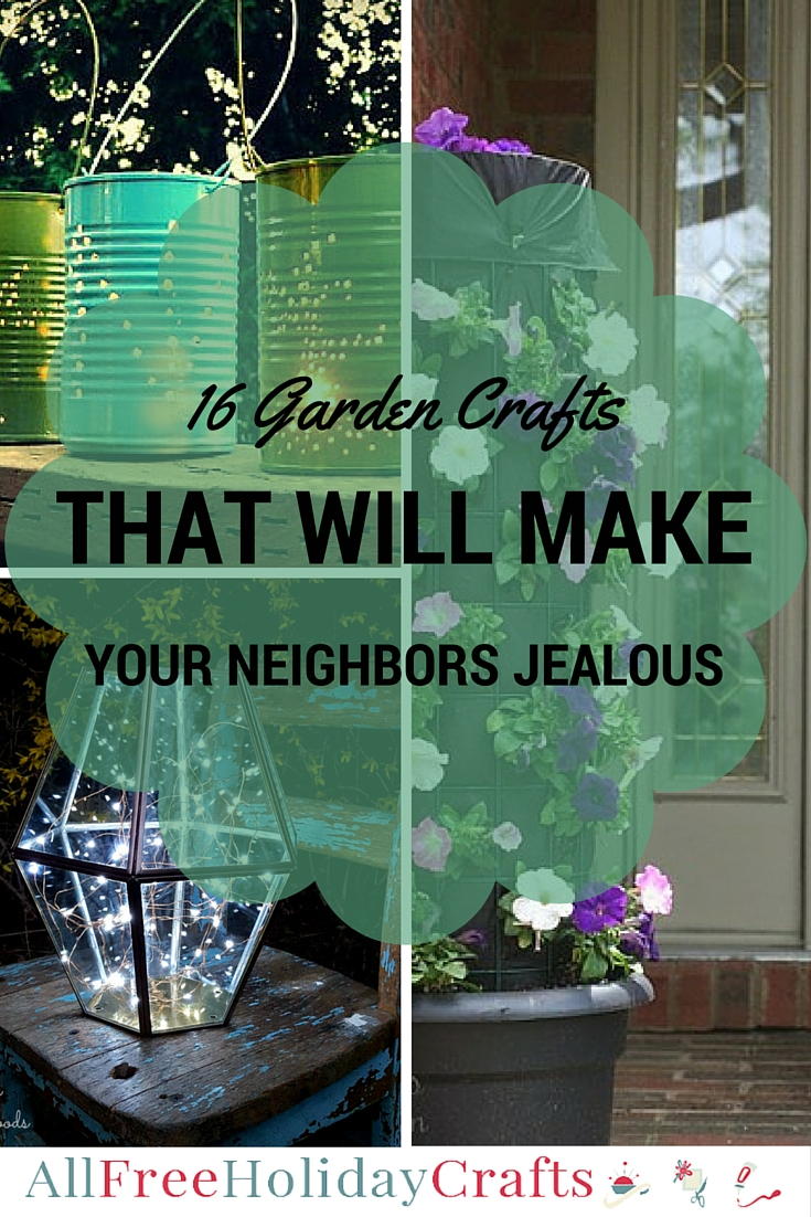 16 Garden Crafts That Will Make Your Neighbors Jealous