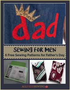 Sewing for Men: 6 Free Sewing Patterns for Father's Day