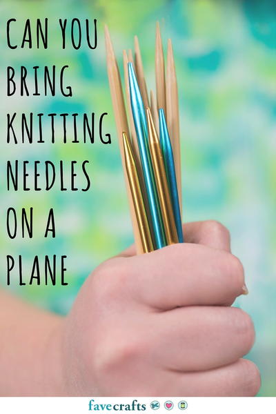 Can You Bring Knitting Needles on a Plane? + Other Knitting Travel Tips