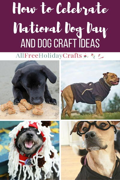 How to Celebrate National Dog Day  10 Dog Craft Ideas