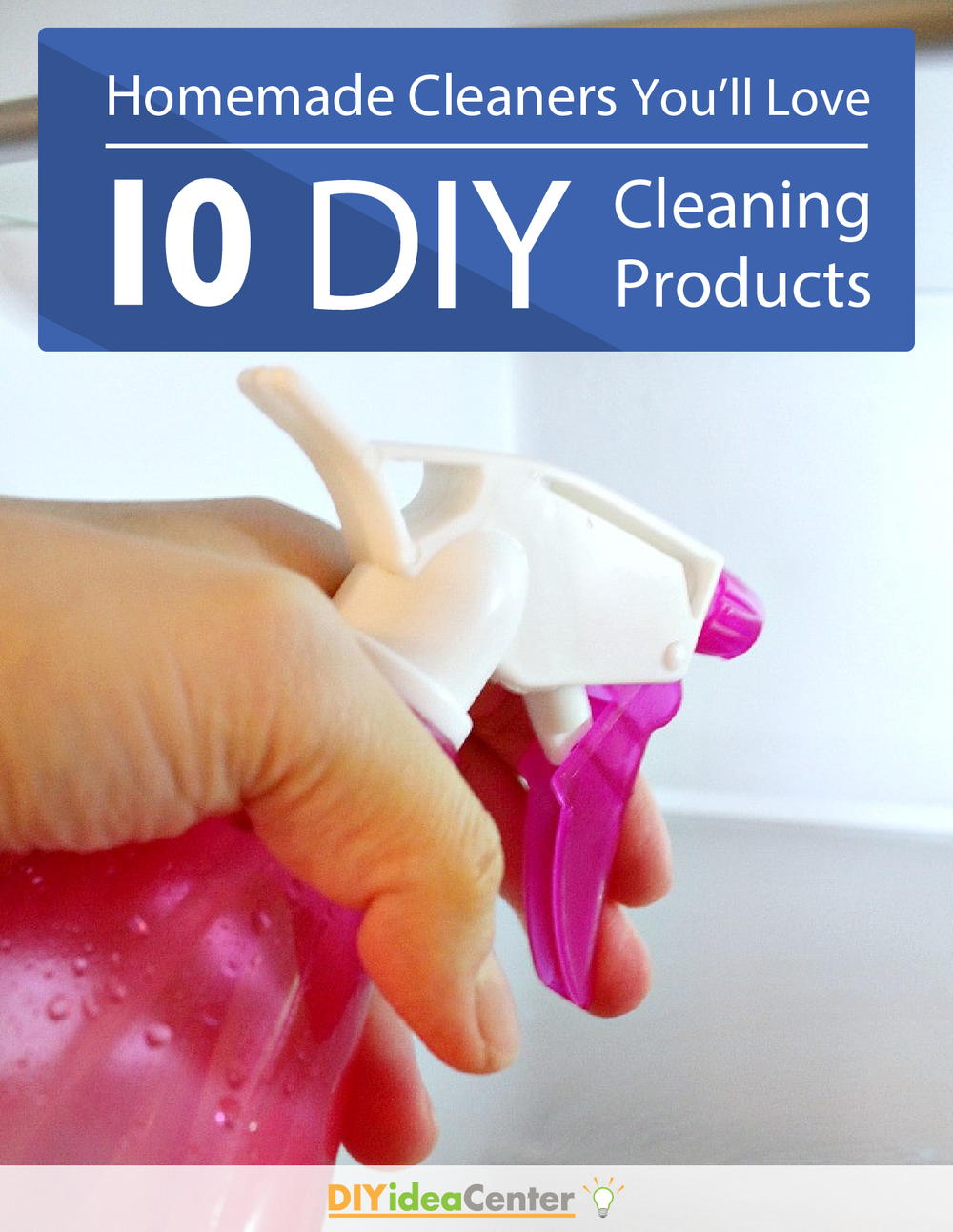 Homemade Cleaners You'll Love: 10 DIY Cleaning Products