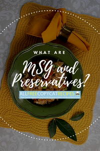 MSG in Food and Preservatives in Food: What's the Deal?
