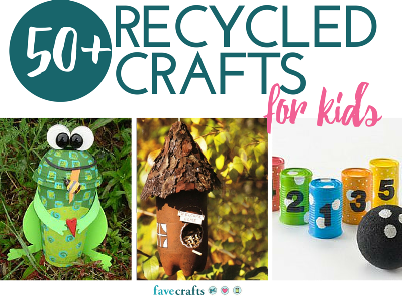 50 Recycle Crafts for Kids FaveCrafts.com