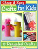 Cheap and Easy Crafts for Kids: 9 Recycled Crafts eBook Cheap and Easy Crafts for Kids: 9 Recycled Crafts eBook