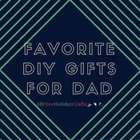 10 Favorite DIY Gifts for Dad