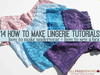 14 How to Make Lingerie Tutorials: How to Make Underwear + How to Sew a Bra