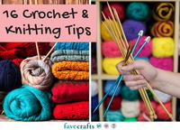 16 Crochet and Knitting Tips You Need | FaveCrafts.com