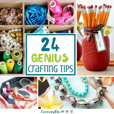 24 Genius Crafting Tips from Our Readers