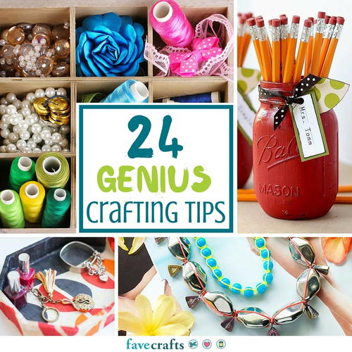 24 Genius Crafting Tips from Our Readers | FaveCrafts.com