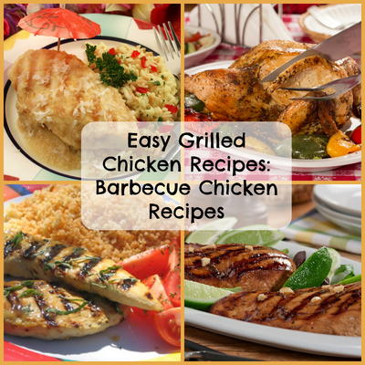 Easy Grilled Chicken Recipes: 6 Barbecue Chicken Recipes