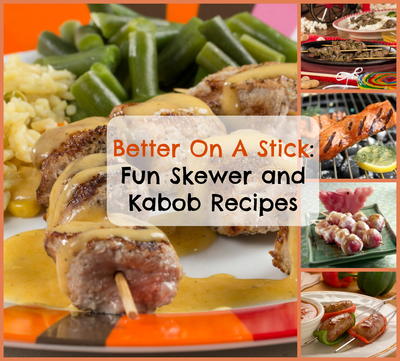 Better on a Stick: 12 Fun Skewer & Kabob Recipes