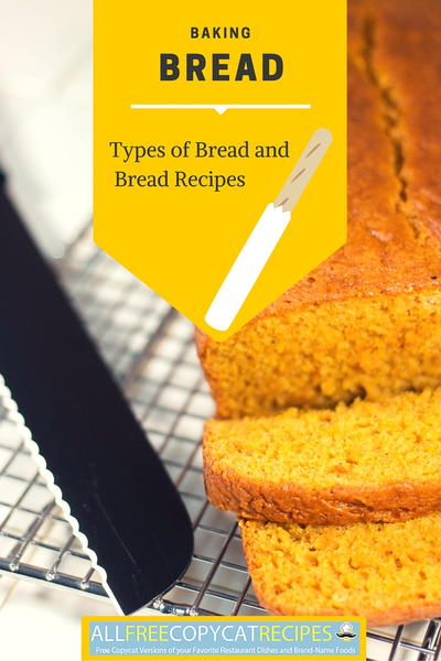 Baking Bread: 9 Types of Bread and 9 Bread Recipes