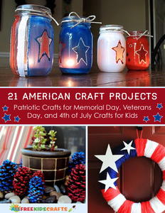 21 American Craft Projects: Patriotic Crafts for Memorial Day, Veterans Day, and 4th of July Crafts for Kids free eBook