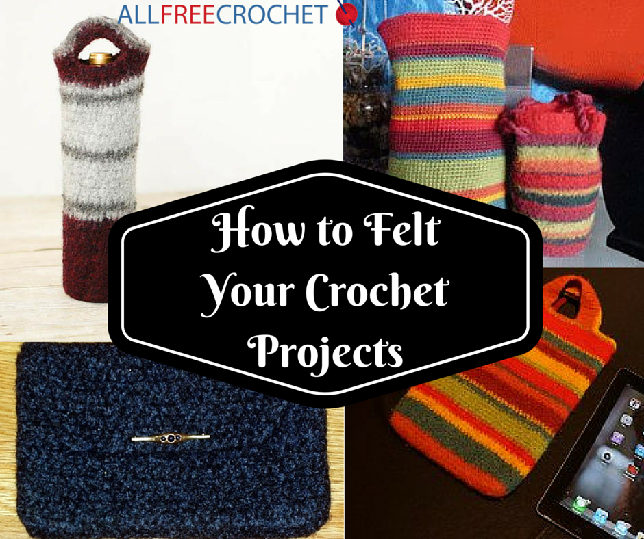 How to Felt Your Crochet Projects