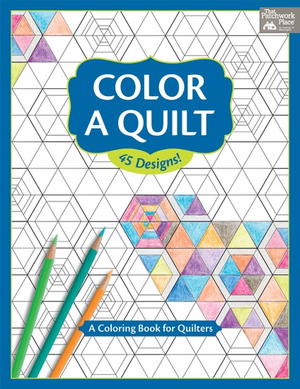 Color a Quilt: A Coloring Book for Quilters