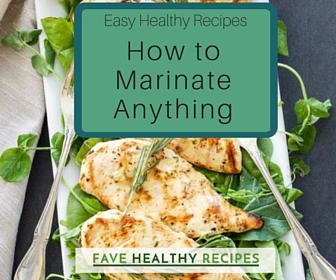 Easy Healthy Recipes: How to Marinate Anything