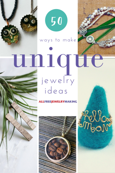 Unexpectedly Spectacular: 50 Unique Jewelry Ideas