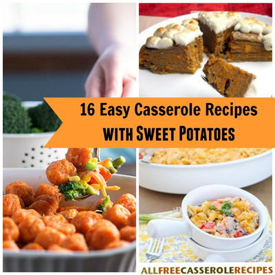 16 Easy Casserole Recipes with Sweet Potatoes