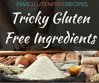 Tricky Gluten Free Ingredients