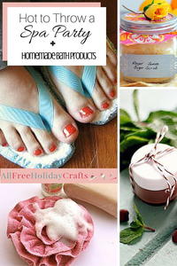 How to Throw a Spa Party and 8 Homemade Bath Products
