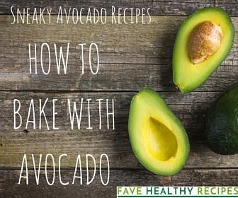 Sneaky Avocado Recipes How To Bake With Avocado